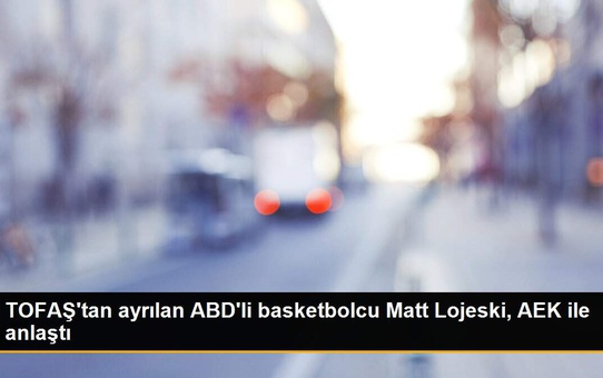 TOFAŞ'tan ayrılan ABD'li basketbolcu Matt Lojeski, AEK ile anlaştı