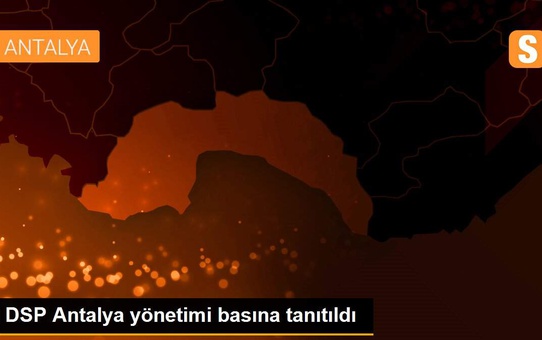 Son dakika haberi... DSP Antalya yönetimi basına tanıtıldı