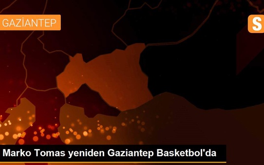 Marko Tomas yeniden Gaziantep Basketbol'da