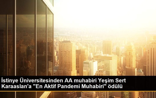 İstinye Üniversitesinden AA muhabiri Yeşim Sert Karaaslan'a 'En Aktif Pandemi Muhabiri' ödülü