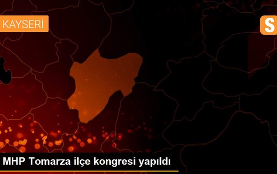 MHP Tomarza ilçe kongresi yapıldı