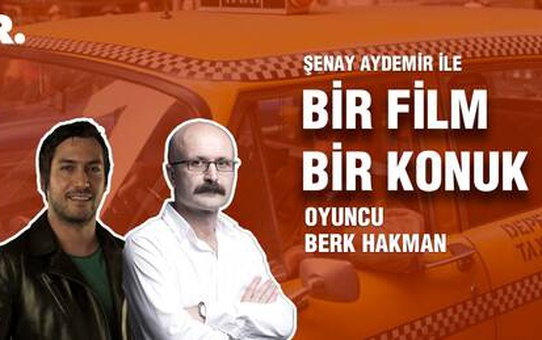 Bir Film Bir Konuk...Berk Hakman ile 'Taxi Driver'