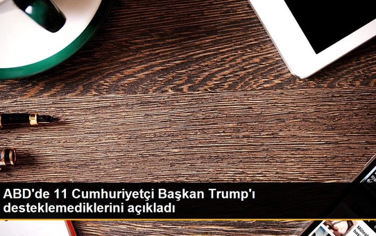 ABD'de 11 Cumhuriyetçi Başkan Trump'ı desteklemediklerini açıkladı