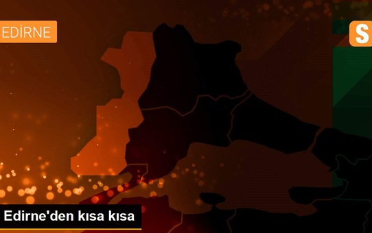Edirne'den kısa kısa