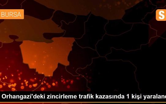 Son dakika haberleri! Orhangazi'deki zincirleme trafik kazasında 1 kişi yaralandı
