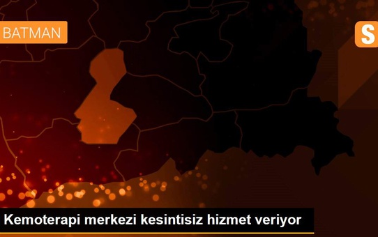 Kemoterapi merkezi kesintisiz hizmet veriyor