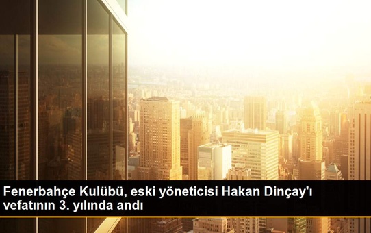 Fenerbahçe Kulübü, eski yöneticisi Hakan Dinçay'ı vefatının 3. yılında andı
