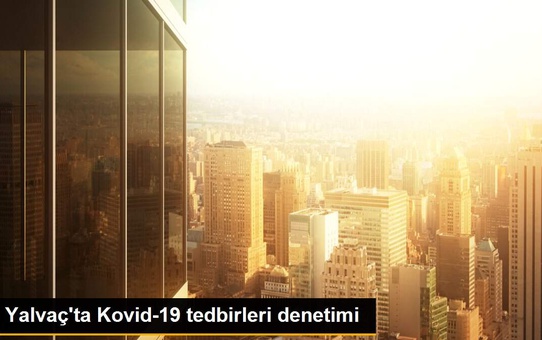 Yalvaç'ta Kovid-19 tedbirleri denetimi