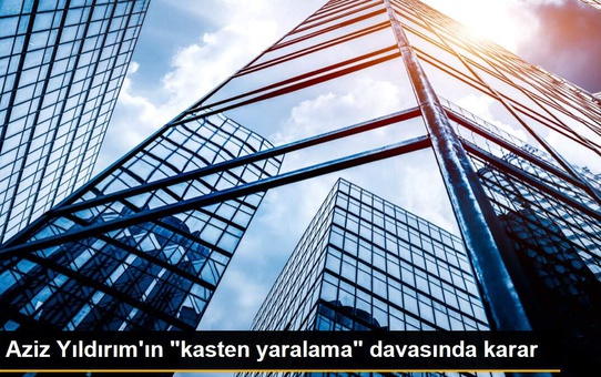 Aziz Yıldırım'ın 'kasten yaralama' davasında karar