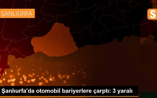 Şanlıurfa'da otomobil bariyerlere çarptı: 3 yaralı