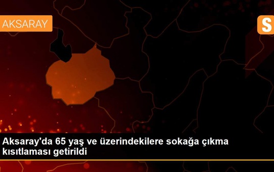 Şanlıurfa'da 65 yaş ve üzerindekilere sokağa çıkma kısıtlaması getirildi