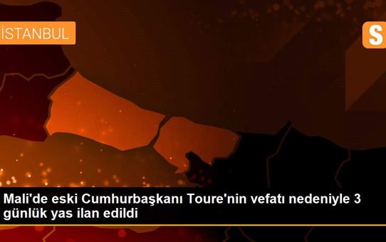 Mali'de eski Cumhurbaşkanı Toure'nin vefatı nedeniyle 3 günlük yas ilan edildi