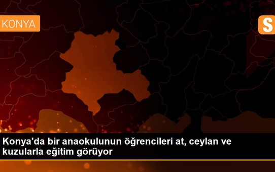 Konya'da bir anaokulunun öğrencileri at, ceylan ve kuzularla eğitim görüyor