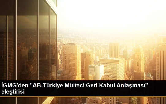 İGMG'den 'AB-Türkiye Mülteci Geri Kabul Anlaşması' eleştirisi