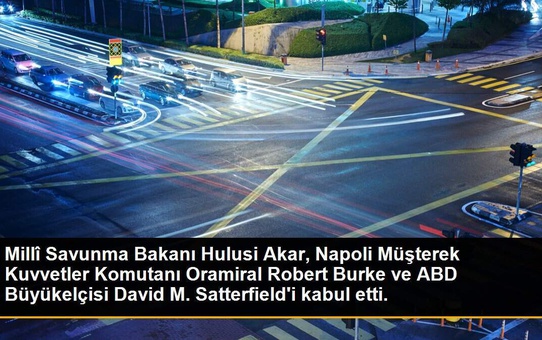 Millî Savunma Bakanı Hulusi Akar, Napoli Müşterek Kuvvetler Komutanı Oramiral Robert Burke ve ABD Büyükelçisi David M. Satterfield'i kabul etti.