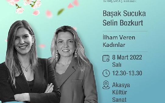 İş yaşamının 'İlham Veren Kadınlar'ı Akasya Kültür Sanat'ta