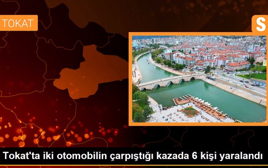 Tokat'ta iki otomobilin çarpıştığı kazada 6 kişi yaralandı