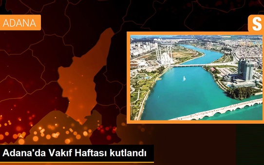 Adana'da Vakıf Haftası kutlandı