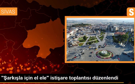 'Şarkışla için el ele' istişare toplantısı düzenlendi