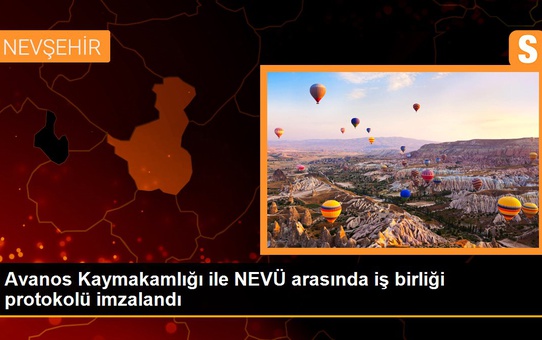 Avanos Kaymakamlığı ile NEVÜ arasında iş birliği protokolü imzalandı