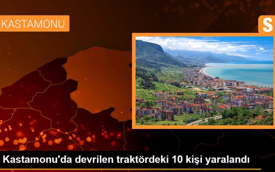 Kastamonu'da devrilen traktördeki 10 kişi yaralandı
