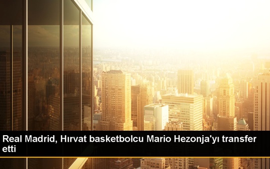 Real Madrid, Hırvat basketbolcu Mario Hezonja'yı transfer etti