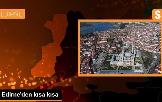 Edirne'den kısa kısa