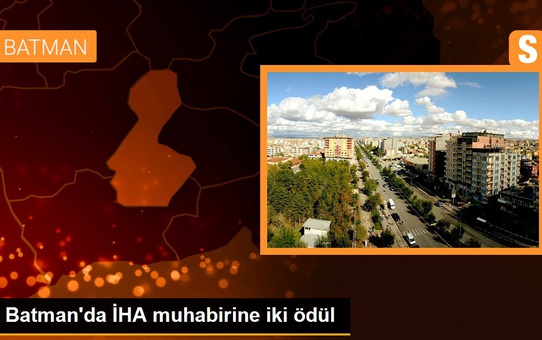Batman'da İHA muhabirine iki ödül