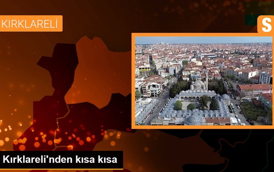 Kırklareli'nden kısa kısa