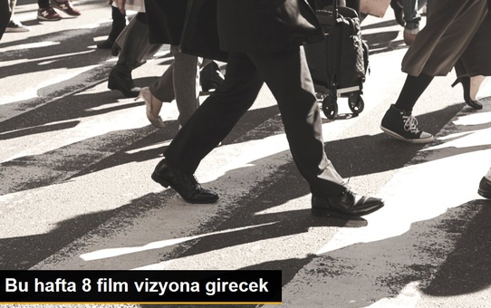 Bu hafta 8 film vizyona girecek