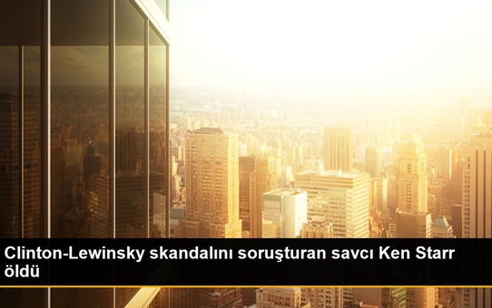 Clinton-Lewinsky skandalını soruşturan savcı Ken Starr öldü