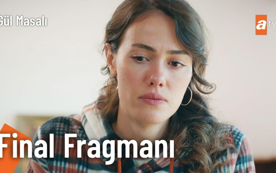 Gül Masalı 17. Bölüm Final Fragmanı | 'Sevdiğin insanı sakın kaybetme'