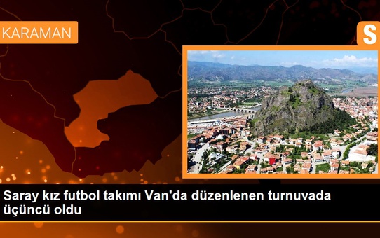 Saray kız futbol takımı Van'da düzenlenen turnuvada üçüncü oldu