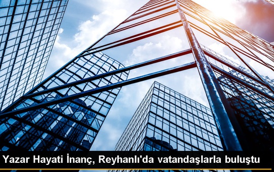 Yazar Hayati İnanç, Reyhanlı'da vatandaşlarla buluştu