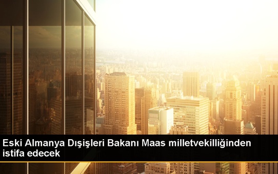 Eski Almanya Dışişleri Bakanı Maas milletvekilliğinden istifa edecek