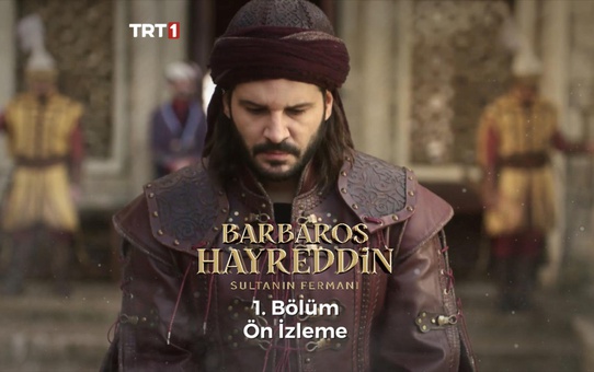 Barbaros Hayreddin: Sultanın Fermanı 1. Bölüm Ön İzleme