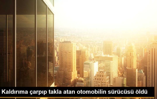 Kaldırıma çarpıp takla atan otomobilin sürücüsü öldü
