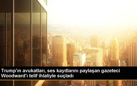 Trump'ın avukatları, ses kayıtlarını paylaşan gazeteci Woodward'ı telif ihlaliyle suçladı