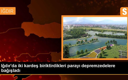 Iğdır'da iki kardeş biriktirdikleri parayı depremzedelere bağışladı