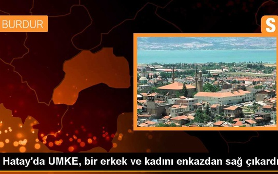 Hatay'da UMKE, bir erkek ve kadını enkazdan sağ çıkardı