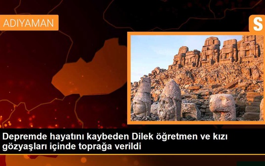 Depremde hayatını kaybeden Dilek öğretmen ve kızı gözyaşları içinde toprağa verildi