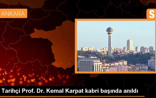 Tarihçi Prof. Dr. Kemal Karpat kabri başında anıldı