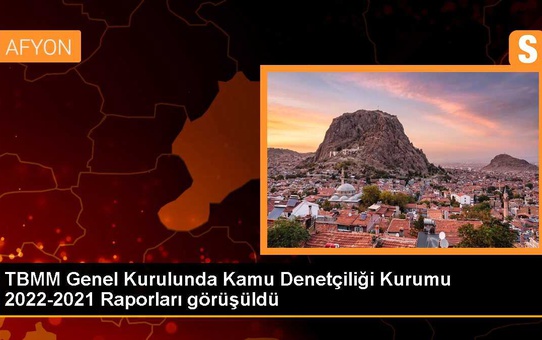 TBMM Genel Kurulunda Kamu Denetçiliği Kurumu 2022-2021 Raporları görüşüldü