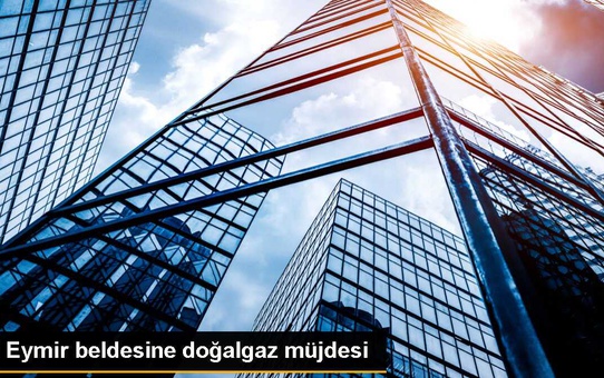 Eymir Belediyesi'ne Doğal Gaz Geldi