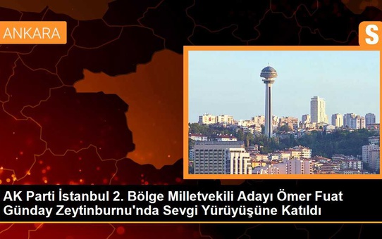 Ömer Fuat Günday Zeytinburnu'nda Sevgi Yürüyüşüne Katıldı
