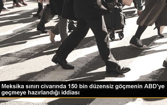 ABD'nin Meksika sınırında 150 bin düzensiz göçmen sınır dışı edilme kolaylığı bekliyor
