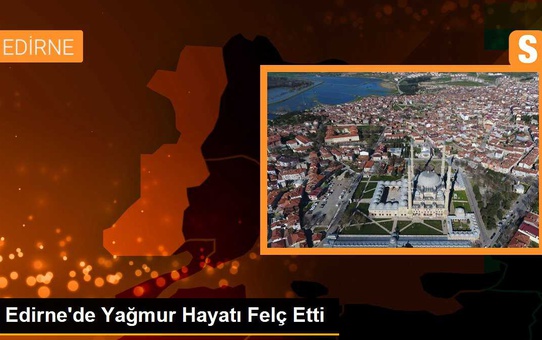Edirne'de Yağmur Seli: Araçlar Mahsur Kaldı, Evleri Su Bastı