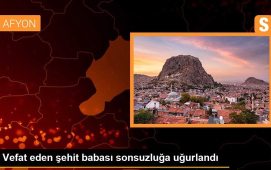 Vefat eden şehit babası sonsuzluğa uğurlandı