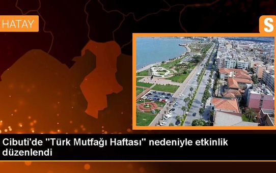 Cibuti'de Türk Mutfağı Haftası etkinliği düzenlendi