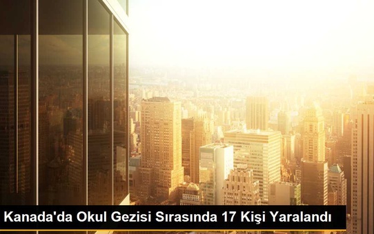Kanada'da Okul Gezisi Sırasında 17 Kişi Yaralandı